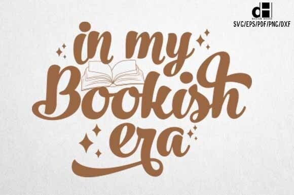 Book SVG PNG in My Bookish Era: A Crafty Graphics Must-Have