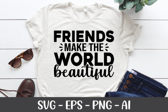 Friends Make the World Beautiful SVG for Creative Crafts