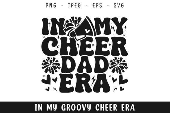 In My Cheer Dad Era Groovy Retro Svg: A Perfect Graphics Asset for Crafts