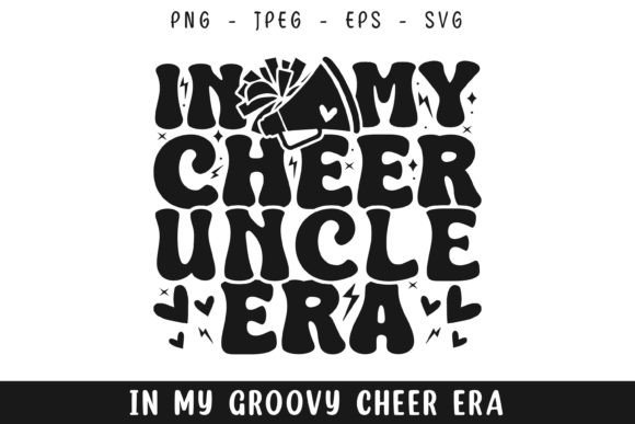 In My Cheer Uncle Era Groovy Retro Svg: A Graphics and Crafts Review