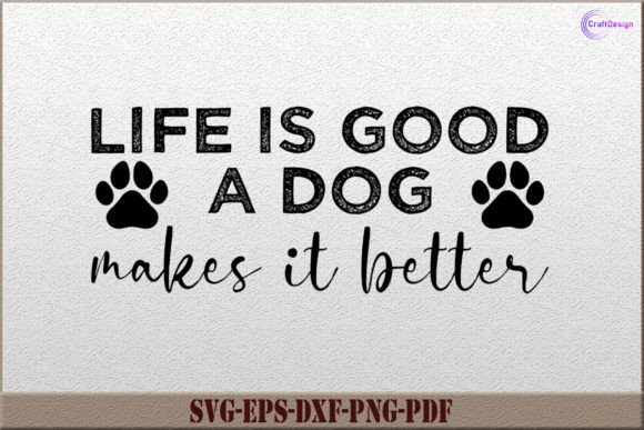 Life is Good a Dog Makes It Better SVG for Crafts & Graphics