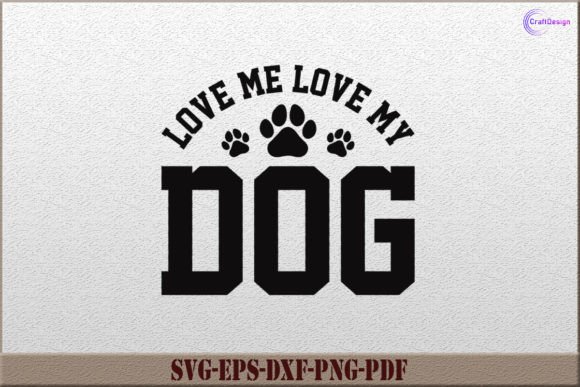 Love Me Love My Dog Shirt SVG: A Crafts Graphics Gem