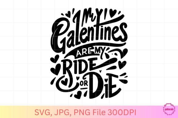 My Galentines Are My Ride or Die: A Perfect Graphics Asset for Crafts