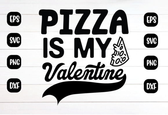 Pizza is My Valentine Svg: A Fun Graphic for Crafts