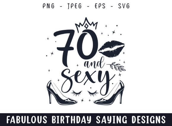 Seventy and Sexy SVG: A Crafts Graphics Gem